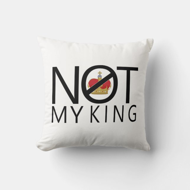 Not My King Throw Pillow (Front)