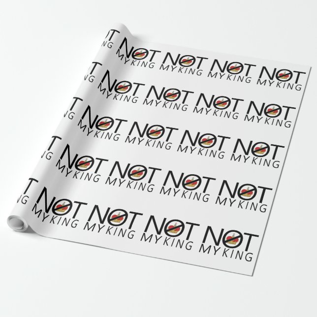 Not My King Wrapping Paper (Unrolled)