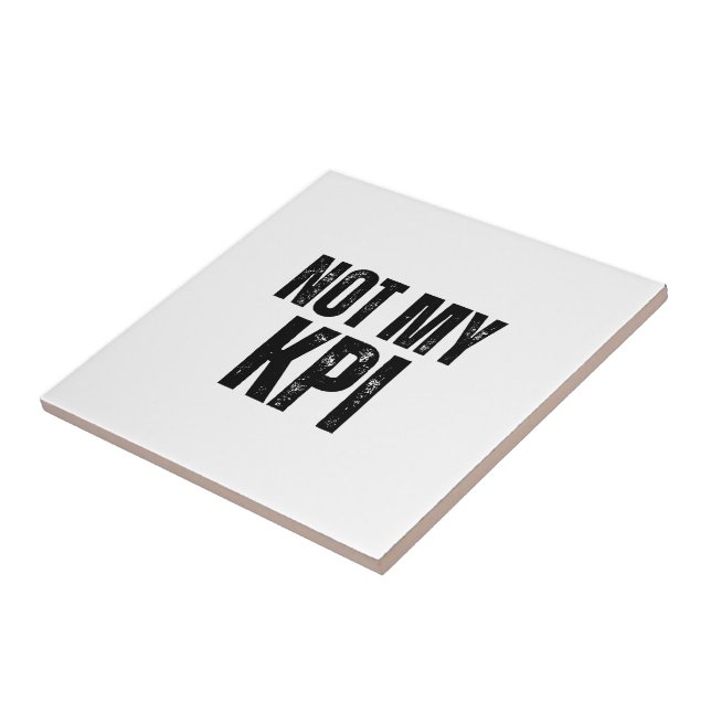 Not My KPI Decorative Typographic Ceramic Tile (Side)