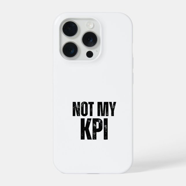 Not My KPI Impact Resistant Typographic iPhone Case (Back)