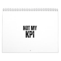 Not My KPI Sarcastic Corporate Desk Calendar