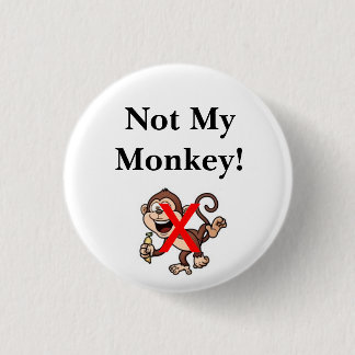 Not My Monkey! 1 Inch Round Button