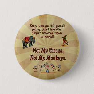 Not My Monkeys, Not My Circus 2 Inch Round Button