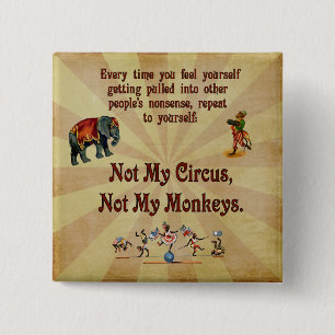 Not My Monkeys, Not My Circus 2 Inch Square Button