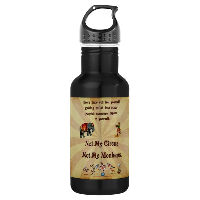 Not My Monkeys, Not My Circus 532 Ml Water Bottle (Front)