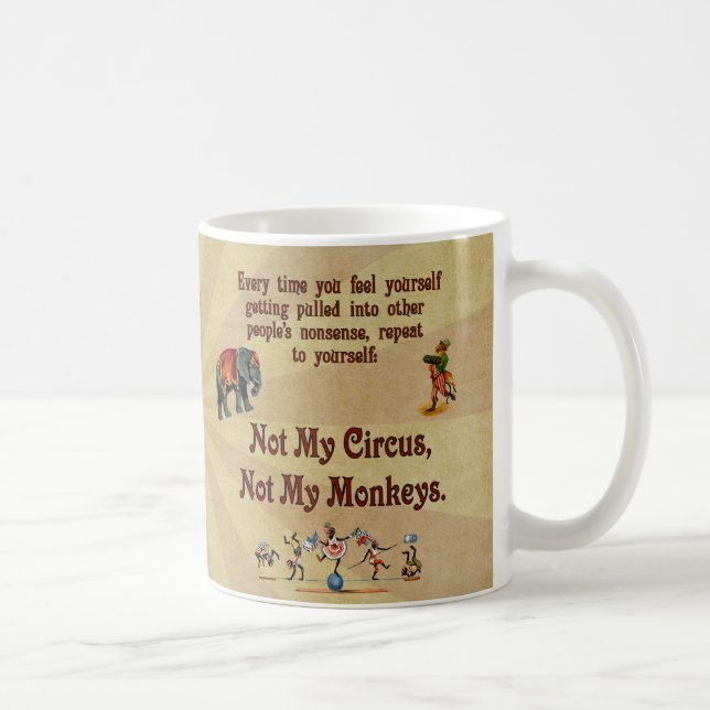 Not My Monkeys, Not My Circus Coffee Mug (Right)