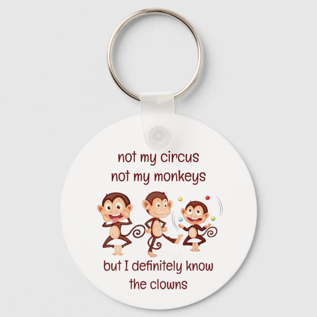Not my Monkeys Not my Circus Inspirational Quote Keychain (Front)