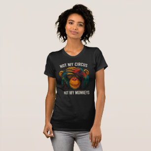 NOT MY MONKEYS T-Shirt