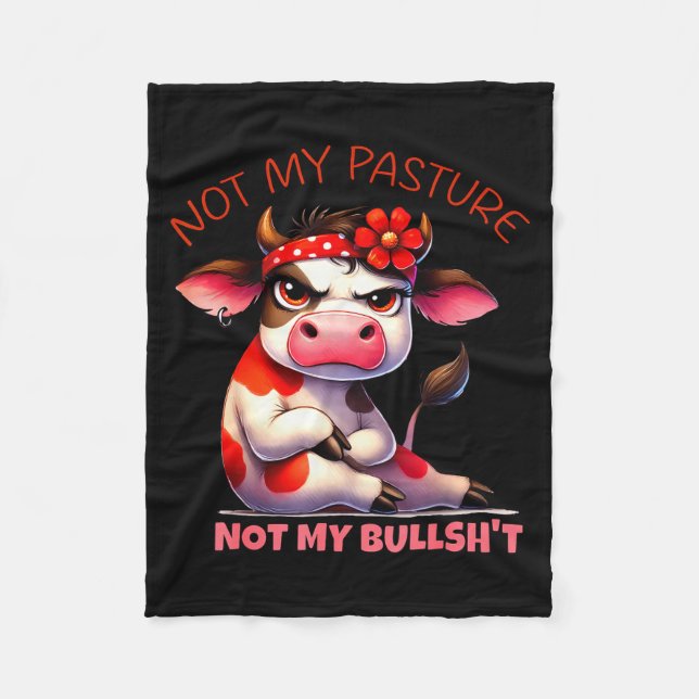 Not My Pasture Not My Bul Funny Cow Farm Saying Ad Fleece Blanket (Front)