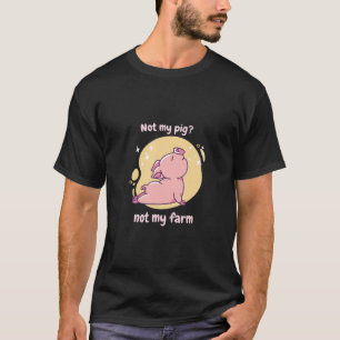 Not My Pig Not My Farm Retro Cute Funny Pig Presen T-Shirt