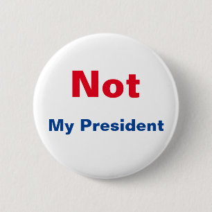 Not My President 2 Inch Round Button