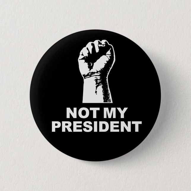 Not My President 2 Inch Round Button (Front)