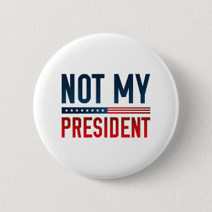 Not My President 2 Inch Round Button