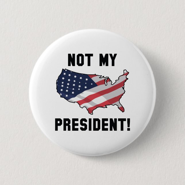 Not My President 2 Inch Round Button (Front)