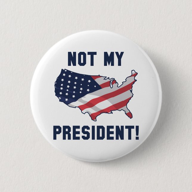 Not My President 2 Inch Round Button (Front)