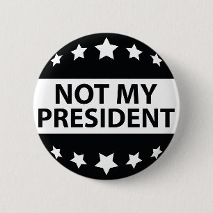 Not My President 2 Inch Round Button
