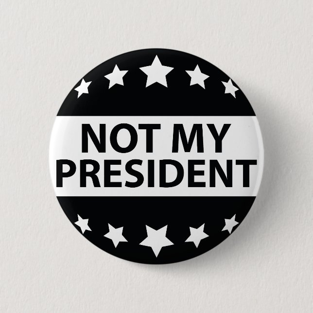 Not My President 2 Inch Round Button (Front)