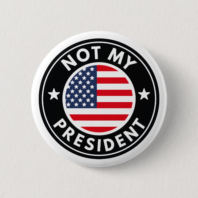 Not My President 2 Inch Round Button (Front)