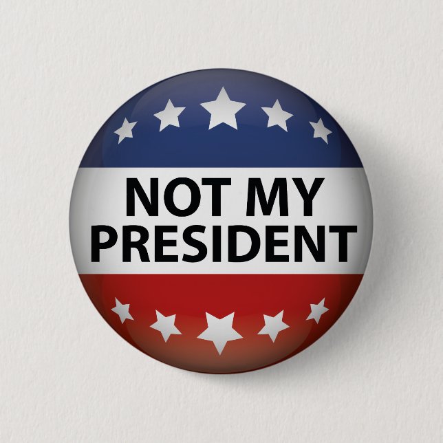 Not My President 2 Inch Round Button (Front)