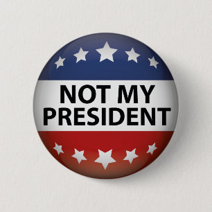 Not My President 2 Inch Round Button