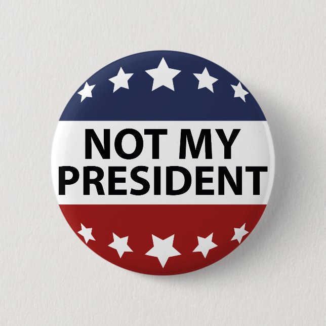 Not My President 2 Inch Round Button (Front)