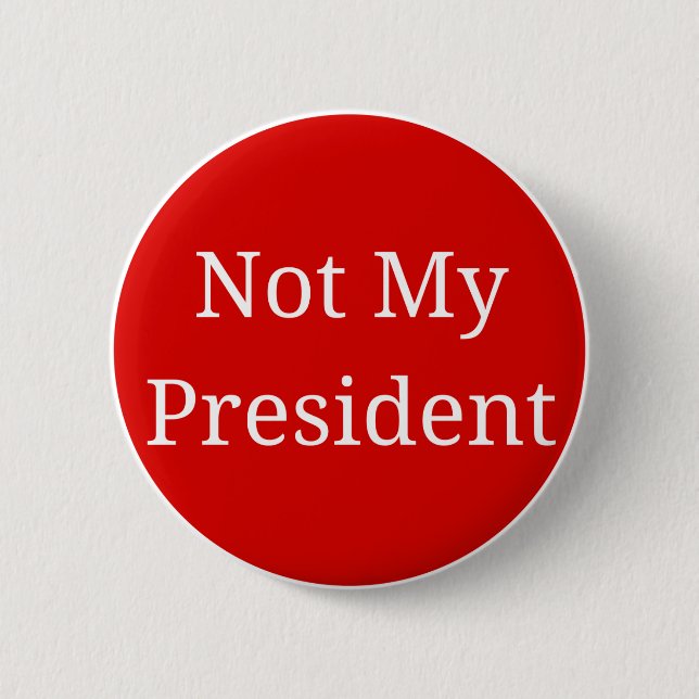 Not My President 2 Inch Round Button (Front)