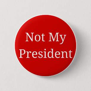 Not My President 2 Inch Round Button