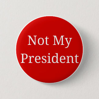 Not My President 2 Inch Round Button