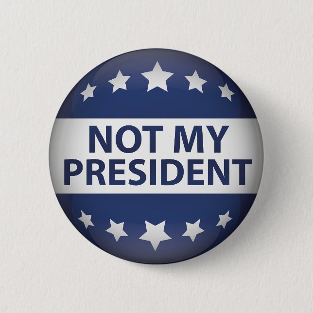 Not My President 2 Inch Round Button (Front)