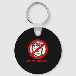 Not My President - Anti Donald Trump Shirt For Men Keychain