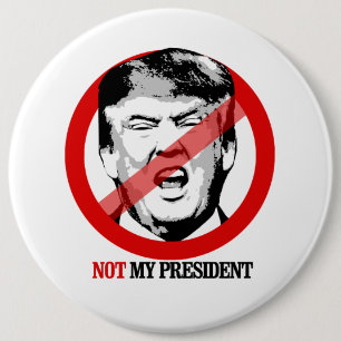 Not My President - Anti-Trump 6 Inch Round Button