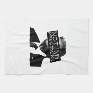 Not my President Anti Trump Inaguration Liberal Kitchen Towel