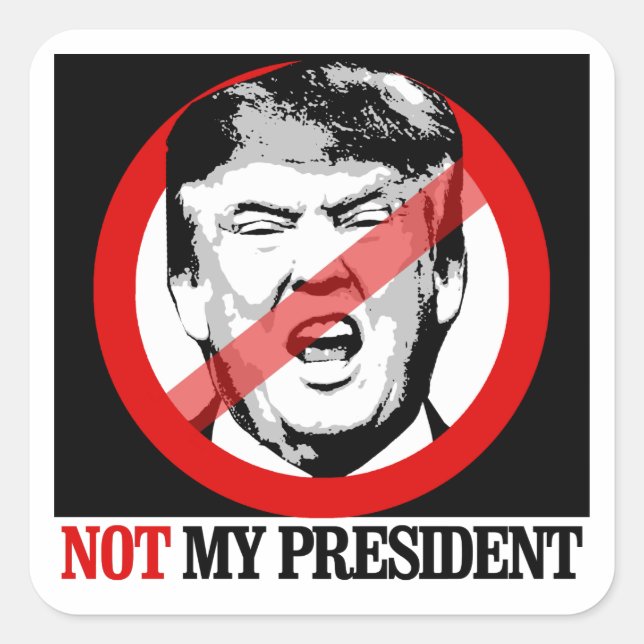 Not My President - Anti-Trump Square Sticker (Front)