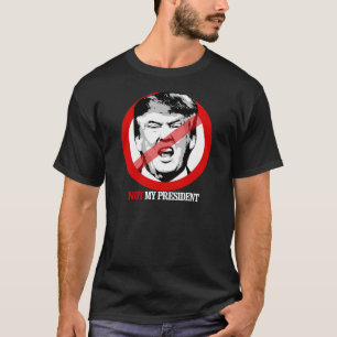 Not My President - Anti-Trump T-Shirt