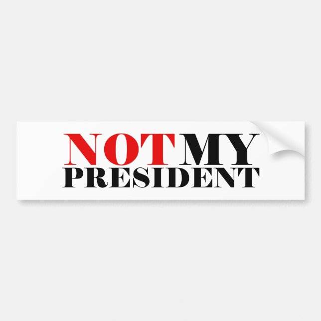 Not My President Bumper Sticker (Front)