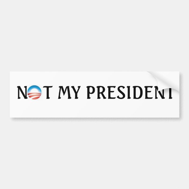 not my president bumper sticker (Front)