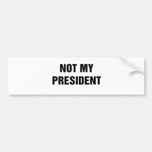 Not My President Bumper Sticker