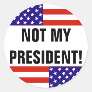 NOT MY PRESIDENT! CLASSIC ROUND STICKER