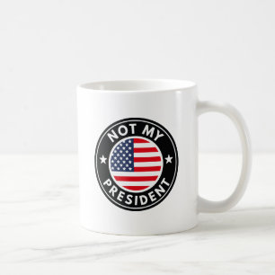 Not My President Coffee Mug
