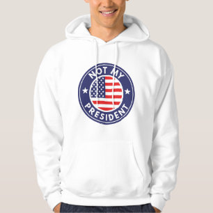 Not My President Hoodie