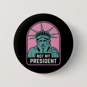 Not My President Impeach Trump Resist Anti Trump 2 Inch Round Button