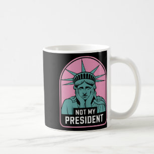 Not My President Impeach Trump Resist Anti Trump Coffee Mug