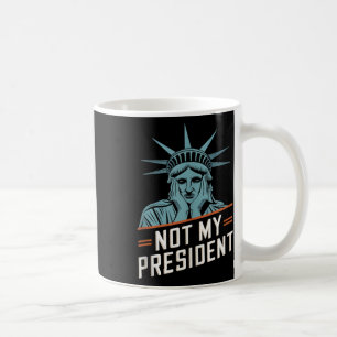 Not My President Impeach Trump Resist Anti Trump Coffee Mug