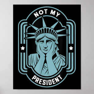 Not My President Impeach Trump Resist Anti Trump  Poster