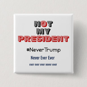 Not My President Never Trump Button
