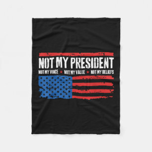 Not My President Not My Voice Not My Beliefs Usa Fleece Blanket