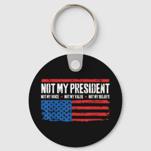 Not My President Not My Voice Not My Beliefs Usa Keychain