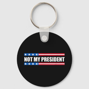 Not My President _ Not My Voice Not My Value Not Keychain