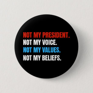 Not My President Not My Voice Not My Values Not 2 Inch Round Button