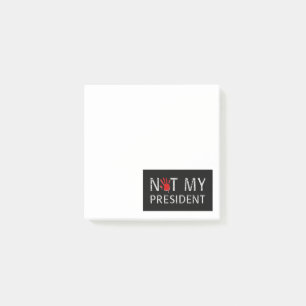 Not my president post-it notes